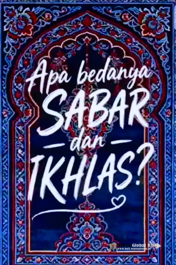 Inspirasi Kehidupan,
Apa Bedanya SABAR dan IKHLAS? 
Banyak Orang Keliru Memahaminya