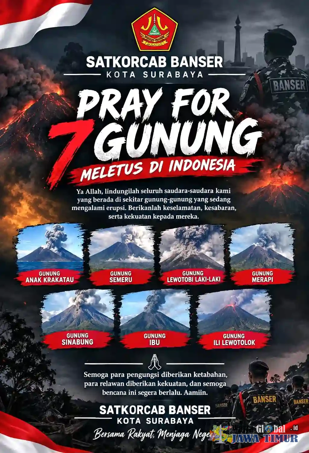 DARI KOTA PAHLAWAN, BANSER SURABAYA KIRIM DOA UNTUK KORBAN ERUPSI: “PANJENENGAN SEDETYO MBOTEN PIYAMBakan” DARI KOTA PAHLAWAN, BANSER SURABAYA KIRIM DOA UNTUK KORBAN ERUPSI: “PANJENENGAN SEDETYO MBOTEN PIYAMBakan”
